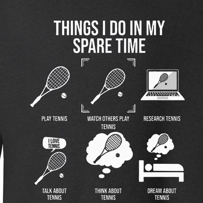 Things I Do In My Spare Time Funny Tennis Player Toddler Sweatshirt