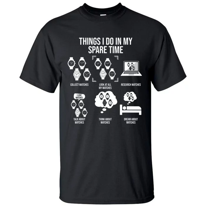 Things I Do In My Spare Time Horologist Watch Collector Tall T-Shirt