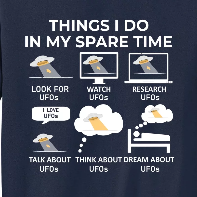 Things I Do In My Spare Time Ufos Tall Sweatshirt