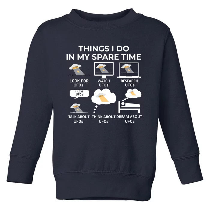 Things I Do In My Spare Time Ufos Toddler Sweatshirt