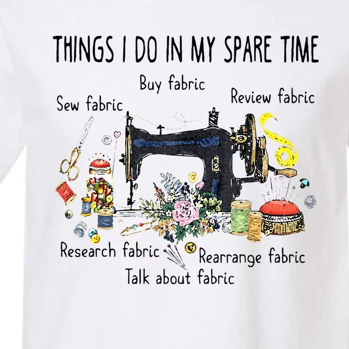 Things I Do In My Spare Time Funny Sewing Quilting Garment-Dyed Heavyweight T-Shirt