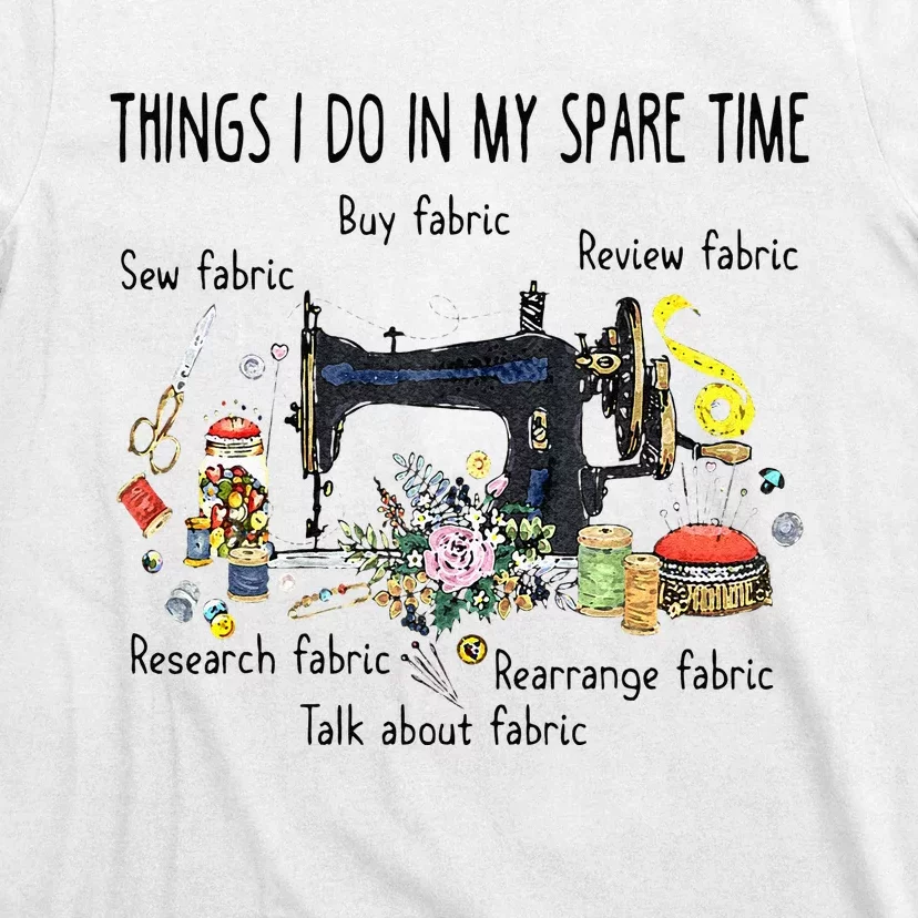 Things I Do In My Spare Time Funny Sewing Quilting T-Shirt