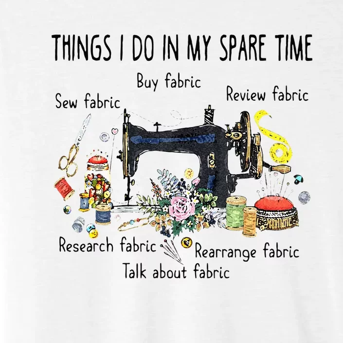 Things I Do In My Spare Time Funny Sewing Quilting ChromaSoft Performance T-Shirt