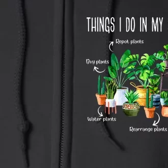 Things I Do In My Spare Time Plant Funny Gardener Gardening Full Zip Hoodie