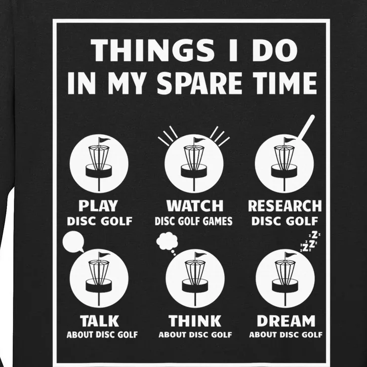 Things I Do In My Spare Time Disc Golf Frisbee Lover Funny Tall Long Sleeve T-Shirt