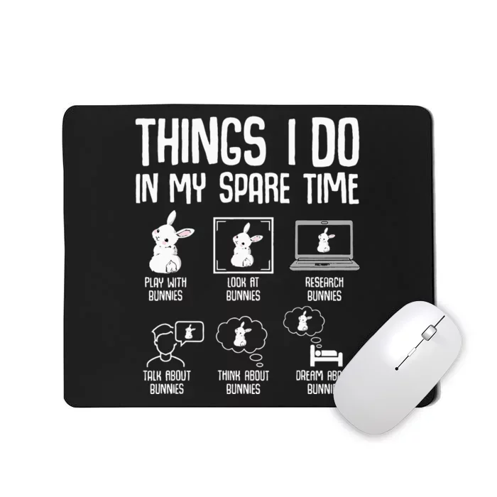 Things I Do In My Spare Time Bunny Rabbit Mousepad