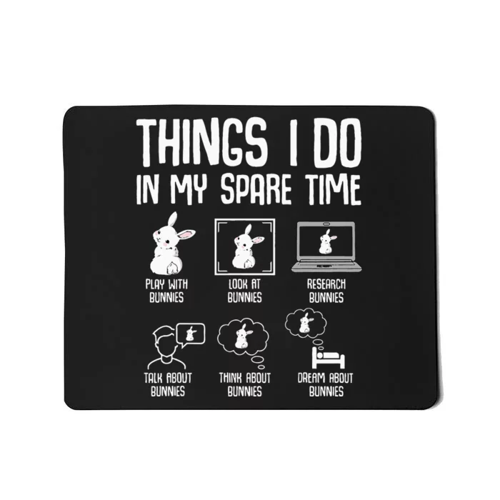 Things I Do In My Spare Time Bunny Rabbit Mousepad