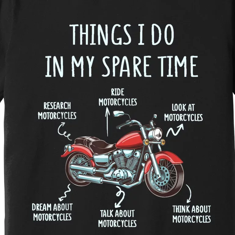 Things I Do In My Spare Time Motorcycle Biker Rider Riding Premium T-Shirt