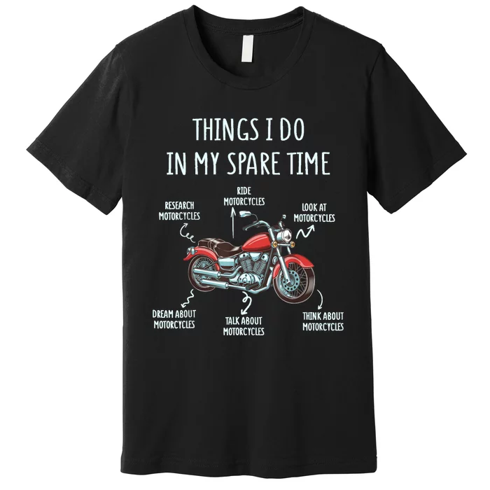 Things I Do In My Spare Time Motorcycle Biker Rider Riding Premium T-Shirt