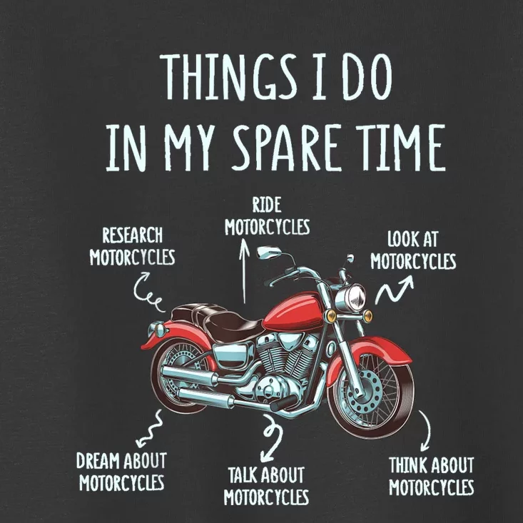 Things I Do In My Spare Time Motorcycle Biker Rider Riding Toddler T-Shirt