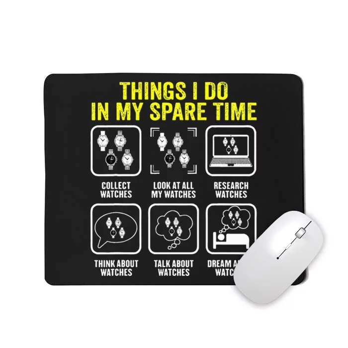 Things I Do In My Spare Time Horologist Watch Collector Mousepad