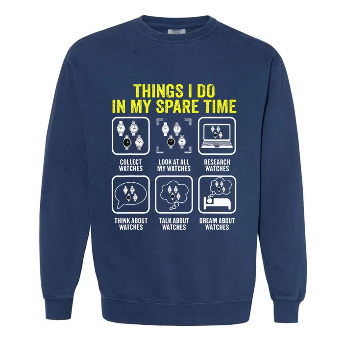 Things I Do In My Spare Time Horologist Watch Collector Garment-Dyed Sweatshirt