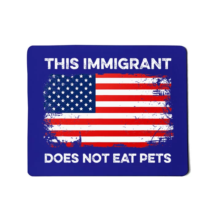 This Immigrant Does Not Eat Pets 2024 Mousepad