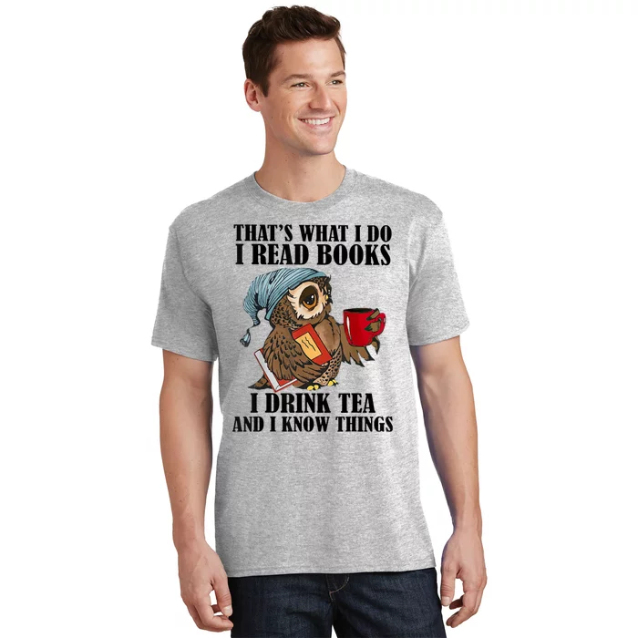 Thats I Do I Read Books Drink Tea And Know Things Funny Owl T-Shirt