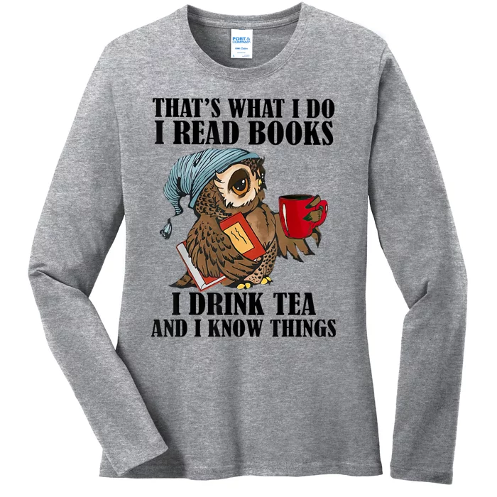 Thats I Do I Read Books Drink Tea And Know Things Funny Owl Ladies Long Sleeve Shirt