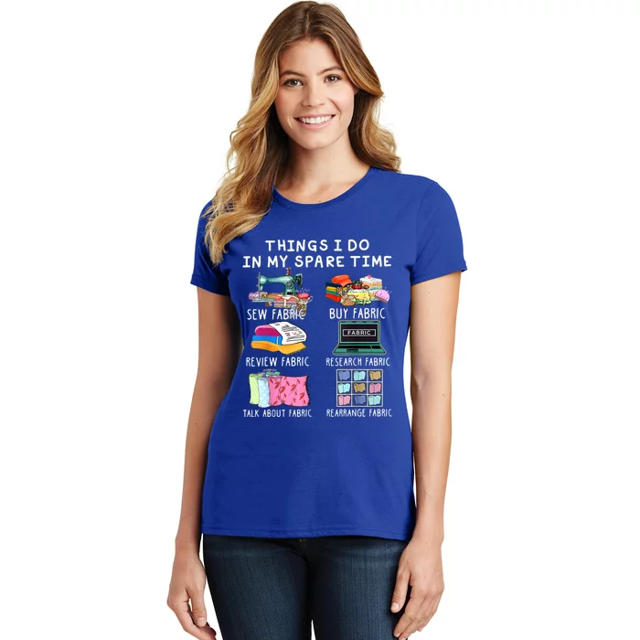 Things I Do In My Spare Time Sew Fabric Sewing Quilting Women's T-Shirt