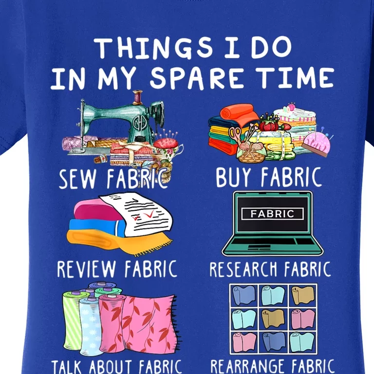 Things I Do In My Spare Time Sew Fabric Sewing Quilting Women's T-Shirt