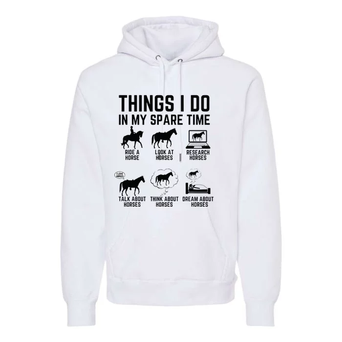 Things I Do In My Spare Time Funny Horse Lovers Premium Hoodie