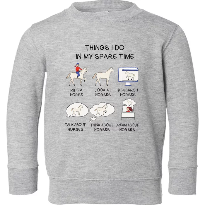 Things I Do In My Spare Time Horse Lover Toddler Sweatshirt