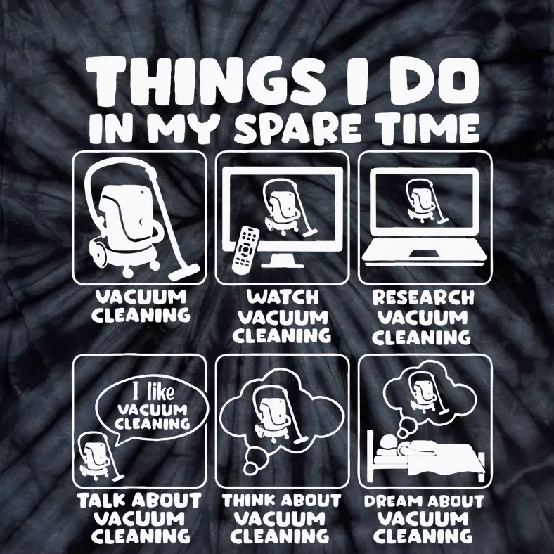 Things I Do In My Spare Time Vacuum Cleaning Tie-Dye T-Shirt