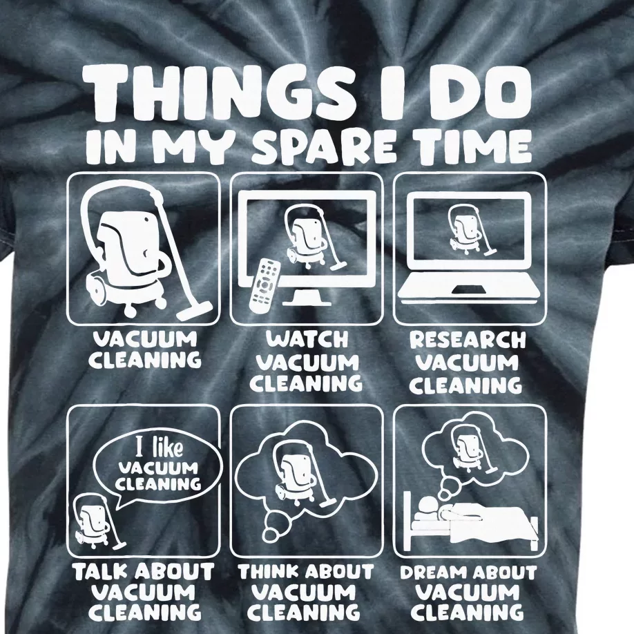 Things I Do In My Spare Time Vacuum Cleaning Kids Tie-Dye T-Shirt