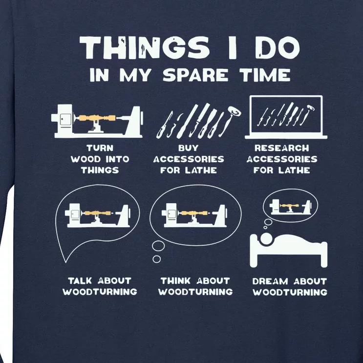 Things I Do In My Spare Time Woodturner Lathe Woodturning Tall Long Sleeve T-Shirt