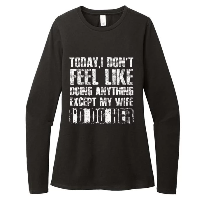 Today I DonT Feel Like Doing Anything Except My Wife Womens CVC Long Sleeve Shirt