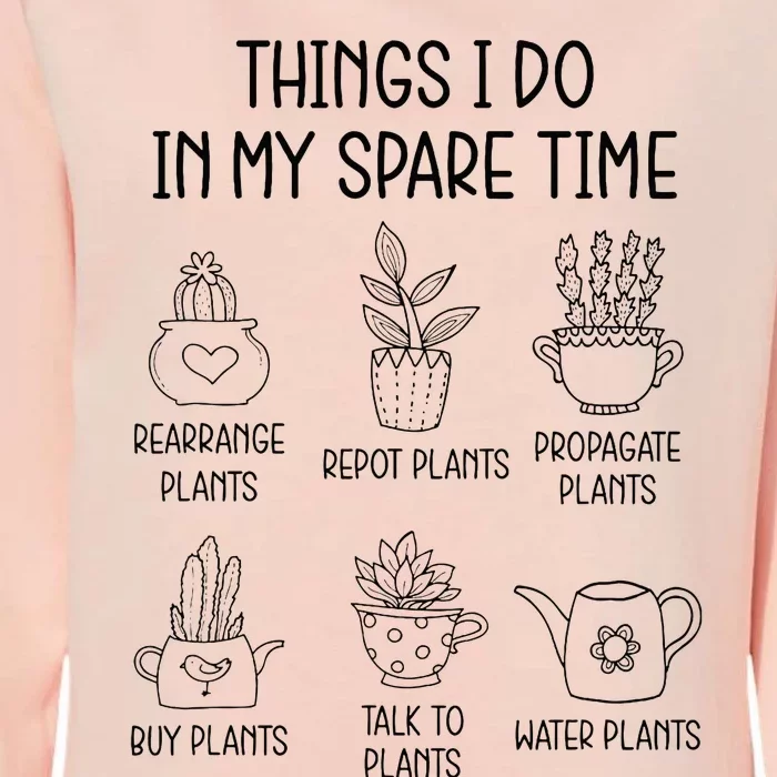 Things I Do In My Spare Time Plant Lady Gardening Garden Womens California Wash Sweatshirt