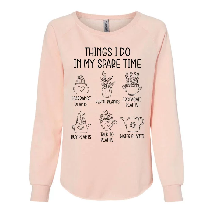 Things I Do In My Spare Time Plant Lady Gardening Garden Womens California Wash Sweatshirt