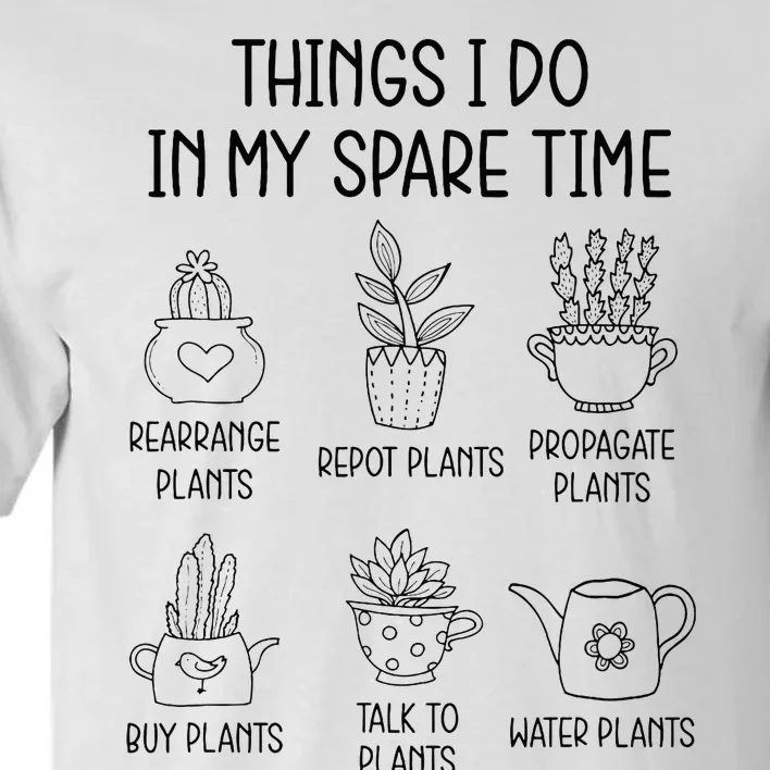 Things I Do In My Spare Time Plant Lady Gardening Garden Tall T-Shirt