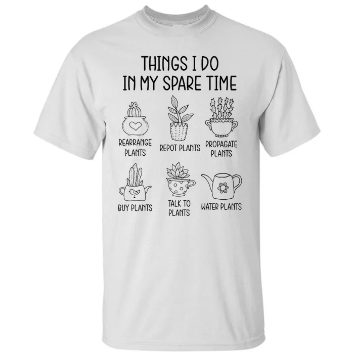 Things I Do In My Spare Time Plant Lady Gardening Garden Tall T-Shirt