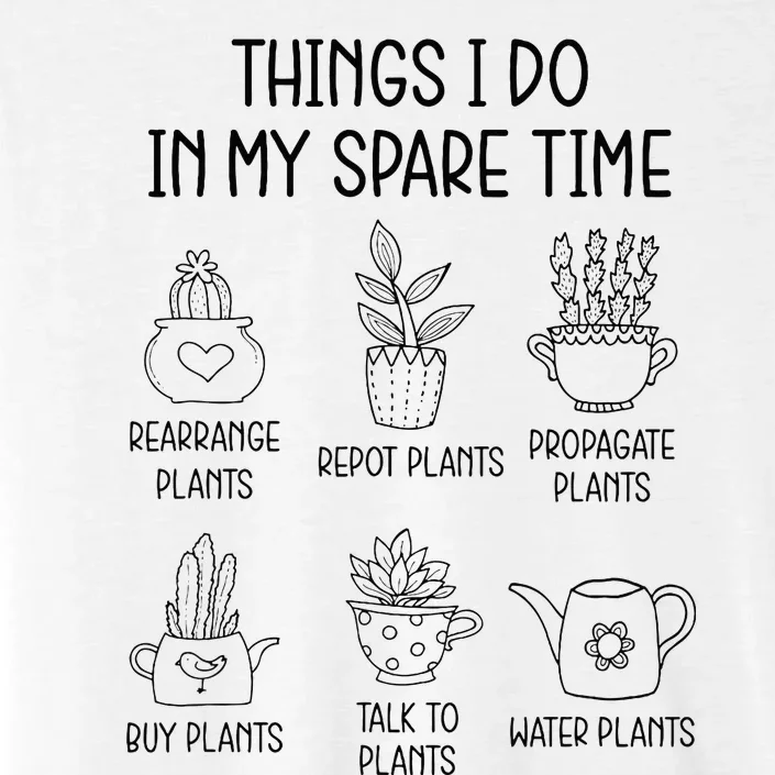 Things I Do In My Spare Time Plant Lady Gardening Garden ChromaSoft Performance T-Shirt