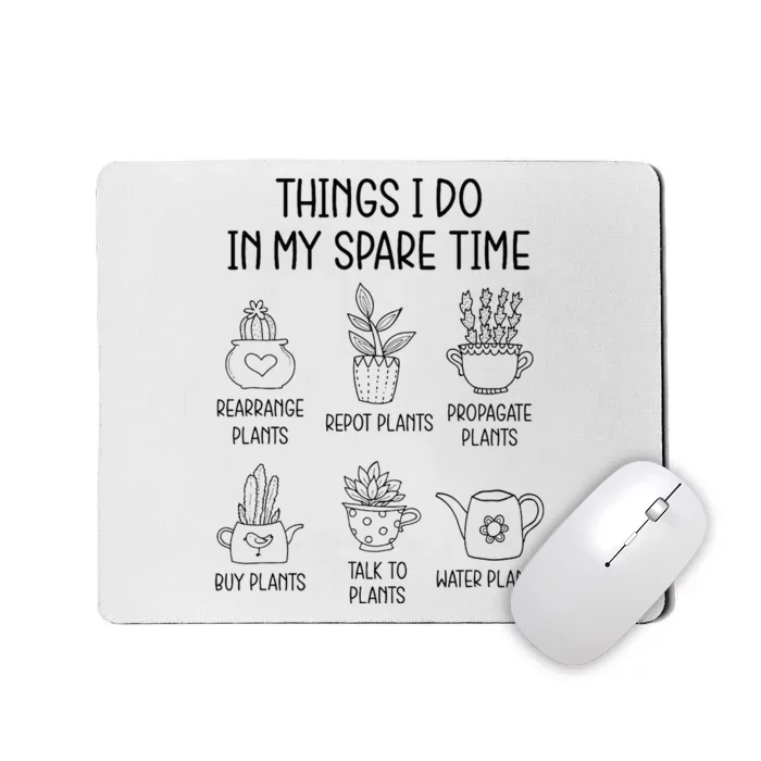 Things I Do In My Spare Time Plant Lady Gardening Garden Mousepad