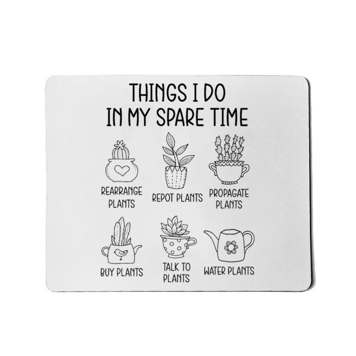 Things I Do In My Spare Time Plant Lady Gardening Garden Mousepad