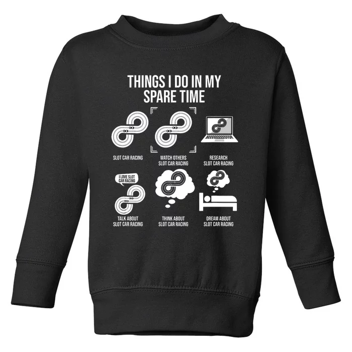 Things I Do In My Spare Time Slot Car Racing Toddler Sweatshirt