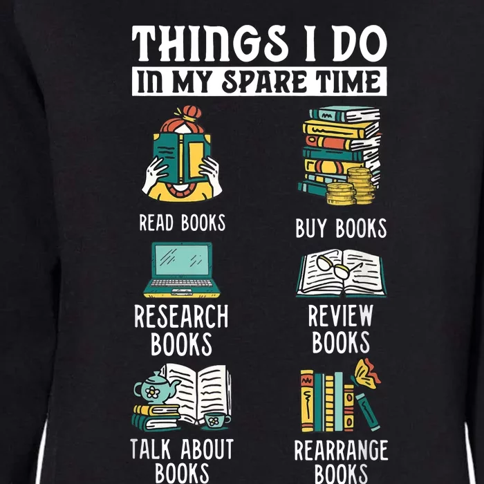 Things I Do In My Spare Time Read Books Funny Books Lover Womens California Wash Sweatshirt