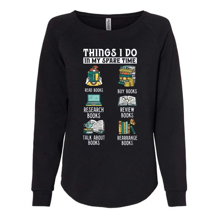 Things I Do In My Spare Time Read Books Funny Books Lover Womens California Wash Sweatshirt