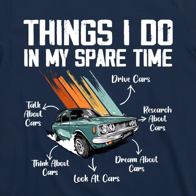 Things I Do In My Spare Time Funny Car Enthusiast Car Lover T-Shirt