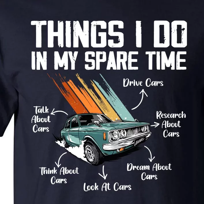 Things I Do In My Spare Time Funny Car Enthusiast Car Lover Tall T-Shirt