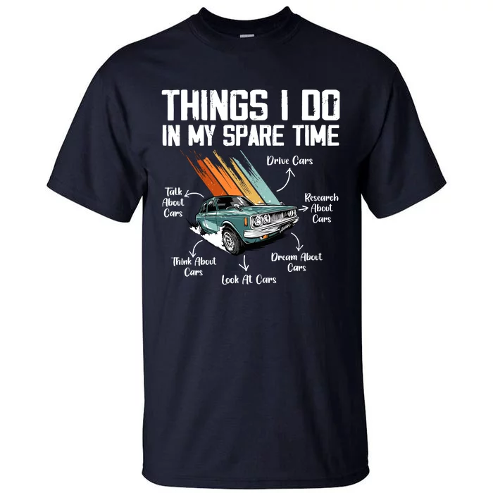 Things I Do In My Spare Time Funny Car Enthusiast Car Lover Tall T-Shirt