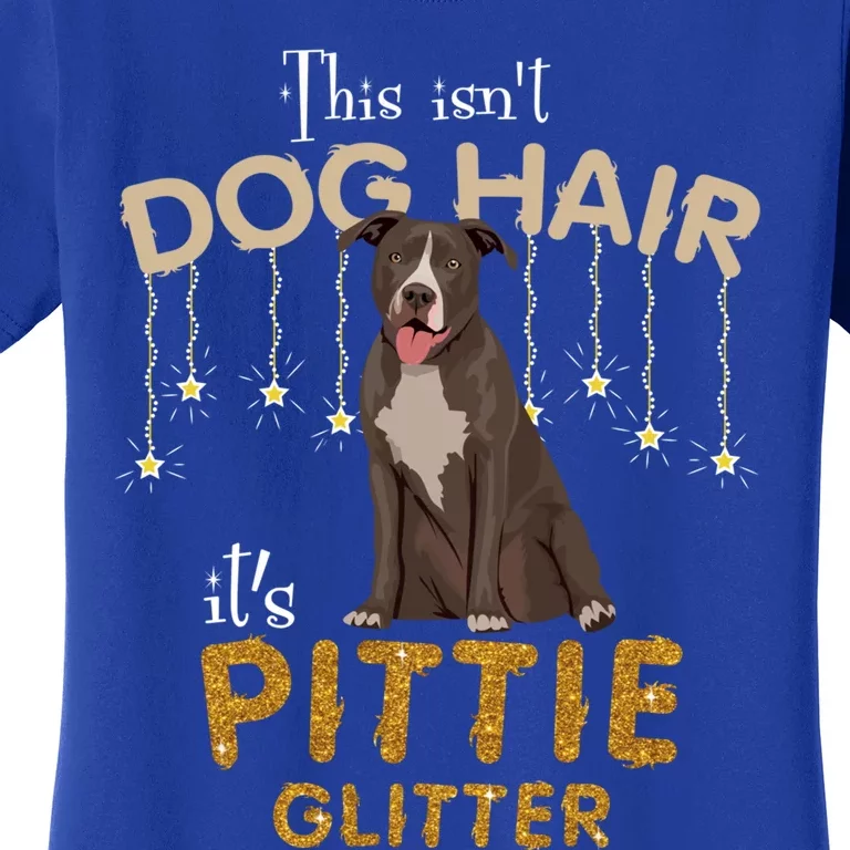 This Isn't Dog Hair It's Pittie Glitter Gift Women's T-Shirt