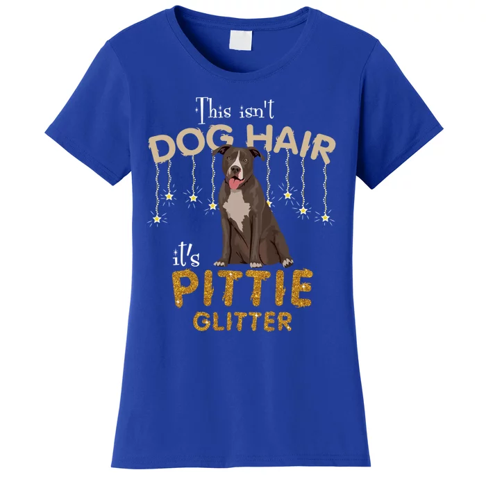 This Isn't Dog Hair It's Pittie Glitter Gift Women's T-Shirt