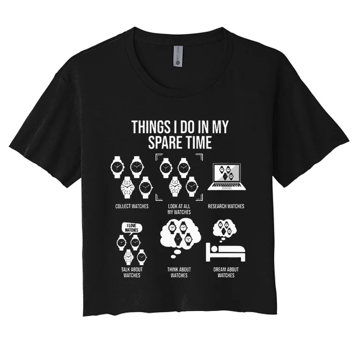 Things I Do In My Spare Time Horologist Watch Collector Women's Crop Top Tee