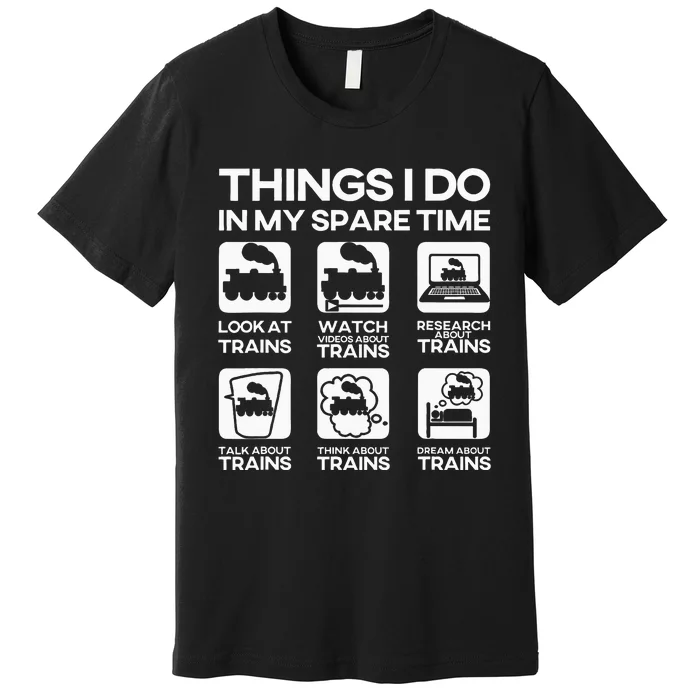 Things I Do In My Spare Time Funny Train Steam Locomotive Premium T-Shirt