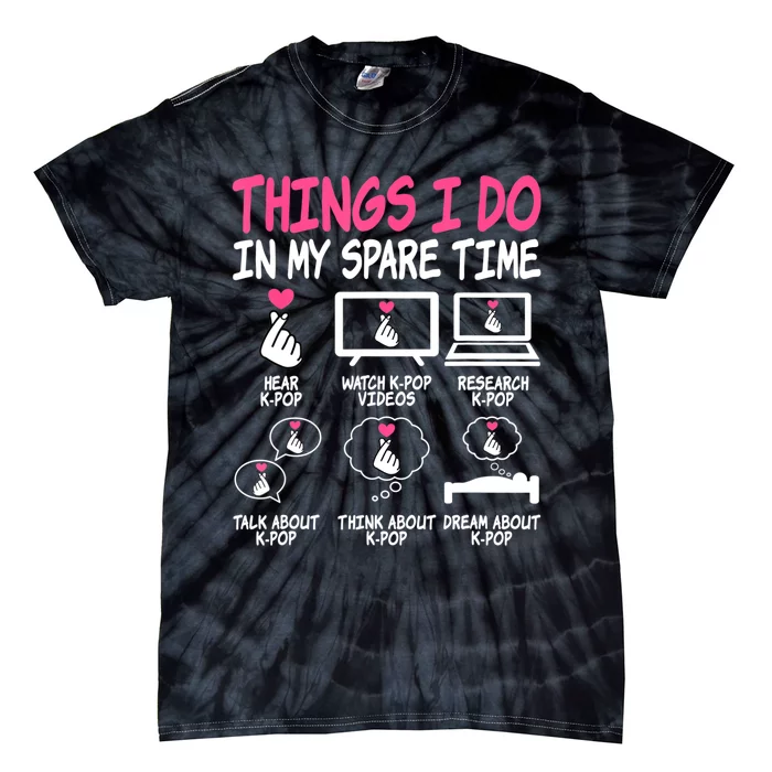 Things I Do In My Spare Time Kpop Music Anime Lover KPop Tie-Dye T-Shirt