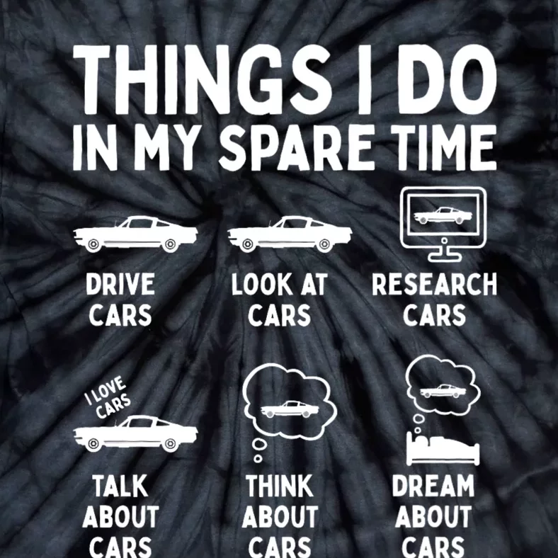 Things I Do In My Spare Time Car Enthusiast Funny Car Guy Tie-Dye T-Shirt