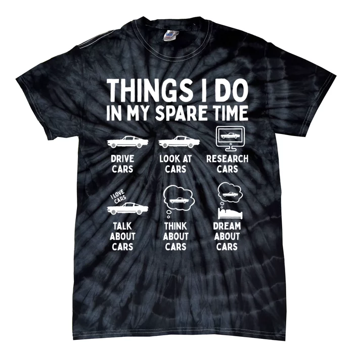 Things I Do In My Spare Time Car Enthusiast Funny Car Guy Tie-Dye T-Shirt