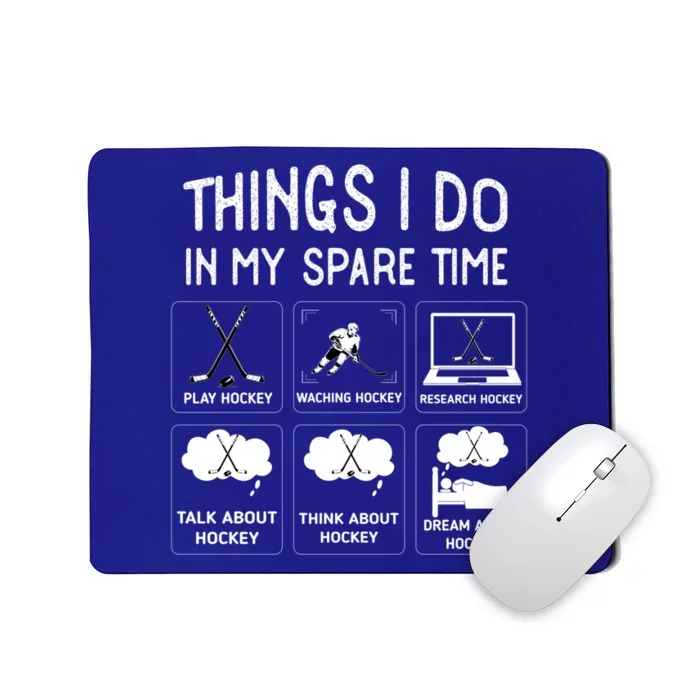 Things I Do In My Spare Time Play Hockey Funny Ice Hockey Gift Mousepad