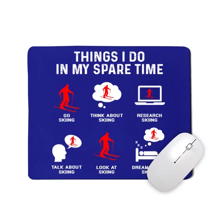 Things I Do In My Free Time Watch Talk Think Skiing Funny Gift Mousepad