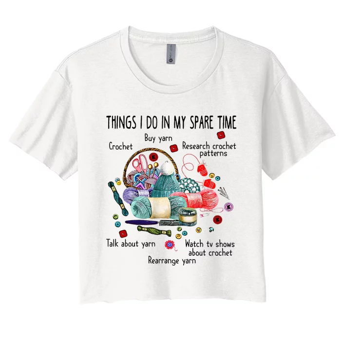 Thing I Do In My Spare Time Crochet Funny Crocheting Women's Crop Top Tee